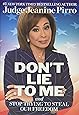 Don't Lie to Me: And Stop Trying to Steal Our Freedom
