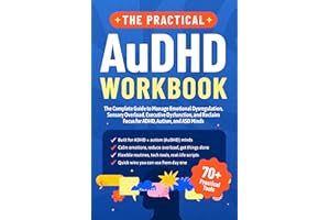 The Practical AuDHD Workbook: The Complete Guide to Managing Emotional Dysregulation, Sensory Overload, Executive Dysfunction