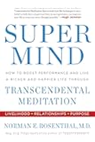 Super Mind: How to Boost Performance and Live a Richer and Happier Life Through Transcendental Meditation