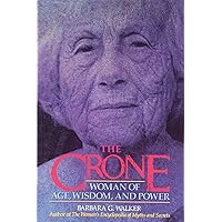The Crone: Woman of Age, Wisdom, and Power