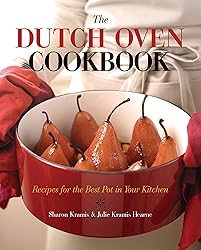 The Dutch Oven Cookbook: Recipes for the Best Pot