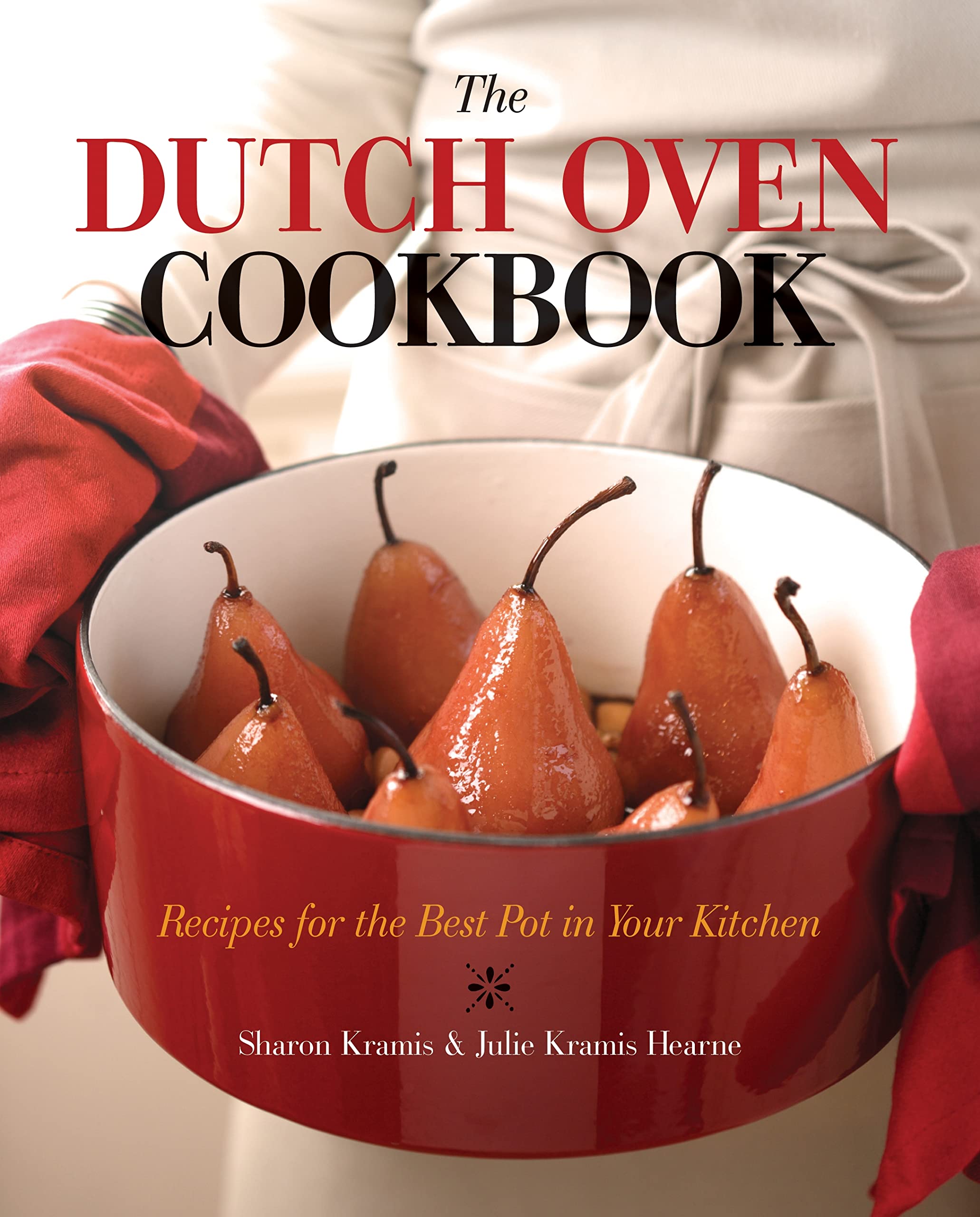 The Dutch Oven Cookbook: Recipes for the Best Pot