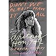 Didn't We Almost Have It All: In Defense of Whitney Houston
