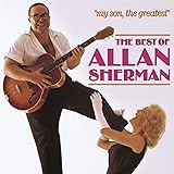 My Son, The Greatest: The Best Of Allan Sherman