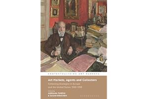 Art Markets, Agents and Collectors: Collecting Strategies in Europe and the United States, 1550-1950 (Contextualizing Art Markets)