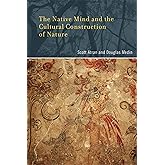 The Native Mind and the Cultural Construction of Nature (Life and Mind: Philosophical Issues in Biology and Psychology)