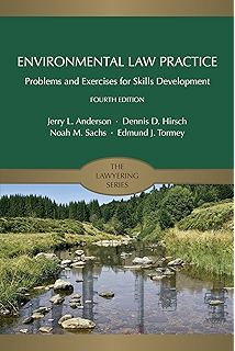 Environmental Law Practice: Problems and Exercises for Skills Development, Fourth Edition (Lawyering)