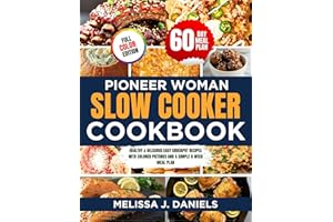 Pioneer Woman Slow Cooker Cookbook: Healthy & Delicious Easy Crockpot Recipes with Colored Pictures and a Simple 8-Week Meal 