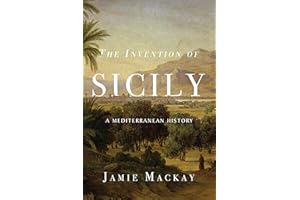 The Invention of Sicily: A Mediterranean History