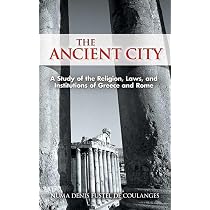 The Ancient City: A Study of the Religion, Laws, and Institutions ...