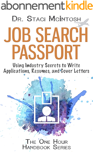 Download Job Search Passport: Using Industry Secrets to Write Applications, Resumes and Cover Letters (One Hour Handbook Series) (English Edition) PDF