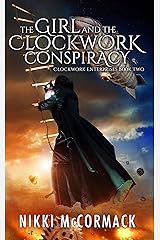 The Girl and the Clockwork Conspiracy (Clockwork Enterprises Book 2) Kindle Edition