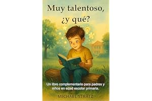 Muy talentoso, ¿y qué?: Un libro complementario para padres y niños en edad escolar primaria. (Spanish Edition)