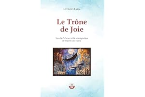 Le Trône de Joie: Vers la Présence et la réintégration de la Joie sans Cause (Santé et langage t. 4) (French Edition)