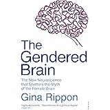The Gendered Brain: The new neuroscience that shatters the myth of the female brain