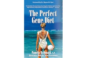 The Perfect Gene Diet: Use Your Body's Own APO E Gene to Treat High Cholesterol, Weight Problems, Heart Disease, Alzheimer's.