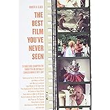 The Best Film You've Never Seen: 35 Directors Champion the Forgotten or Critically Savaged Movies They Love