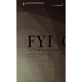 FYI: For Your Improvement - For Learners, Managers, Mentors, and Feedback Givers