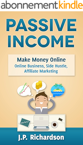Download Passive Income: Make Money Online: Online Business, Side Hustle, Affiliate Marketing (Online Startup, Blogging, Self Publishing, Private Label, Amazon FBA, Dropshipping, Thrifting) (English Edition) PDF