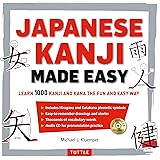 Japanese Kanji Made Easy: (JLPT Levels N5 - N2) Learn 1,000 Kanji and Kana the Fun and Easy Way (Includes Audio CD)