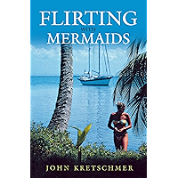 Flirting with Mermaids: The Unpredictable Life of a Sailboat Delivery Skipper book cover