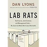 Lab Rats: Tech Gurus, Junk Science, and Management Fads—My Quest to Make Work Less Miserable