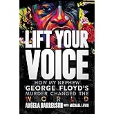 Lift Your Voice: How My Nephew George Floyd's Murder Changed The World