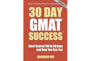 30 Day GMAT Success Edition 3: How I Scored 780 on the GMAT in 30 Days and How You Can Too!
