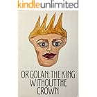 OR GOLAN : The King Without the Crown