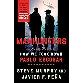 Manhunters: How We Took Down Pablo Escobar