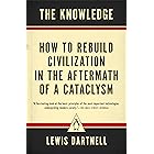 The Knowledge: How to Rebuild Civilization in the Aftermath of a Cataclysm