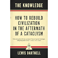 The Knowledge: How to Rebuild Civilization in the Aftermath of a Cataclysm book cover