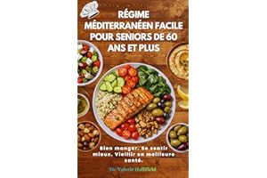 RÉGIME MÉDITERRANÉEN FACILE POUR SENIORS DE 60 ANS ET PLUS 2026: Recettes faciles à 5 ingrédients + programme de repas sur 30