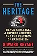 The Heritage: Black Athletes, a Divided America, and the Politics of Patriotism