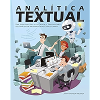 Analítica Textual: Una Introducción a la Ciencia y Aplicaciones del Análisis de Información no Estructurada (Spanish… book cover