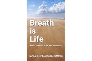 Breath is Life: Hatha Yoga and Kriya Yoga Meditation