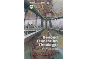 Beyond Liberation Theology: A Polemic (Reclaiming Liberation Theology)