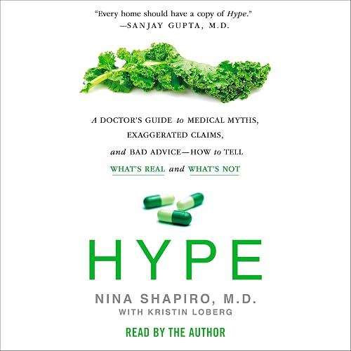 Download Hype: A Doctor's Guide to Medical Myths, Exaggerated Claims, and Bad Advice - How to Tell What's Real and What's Not PDF