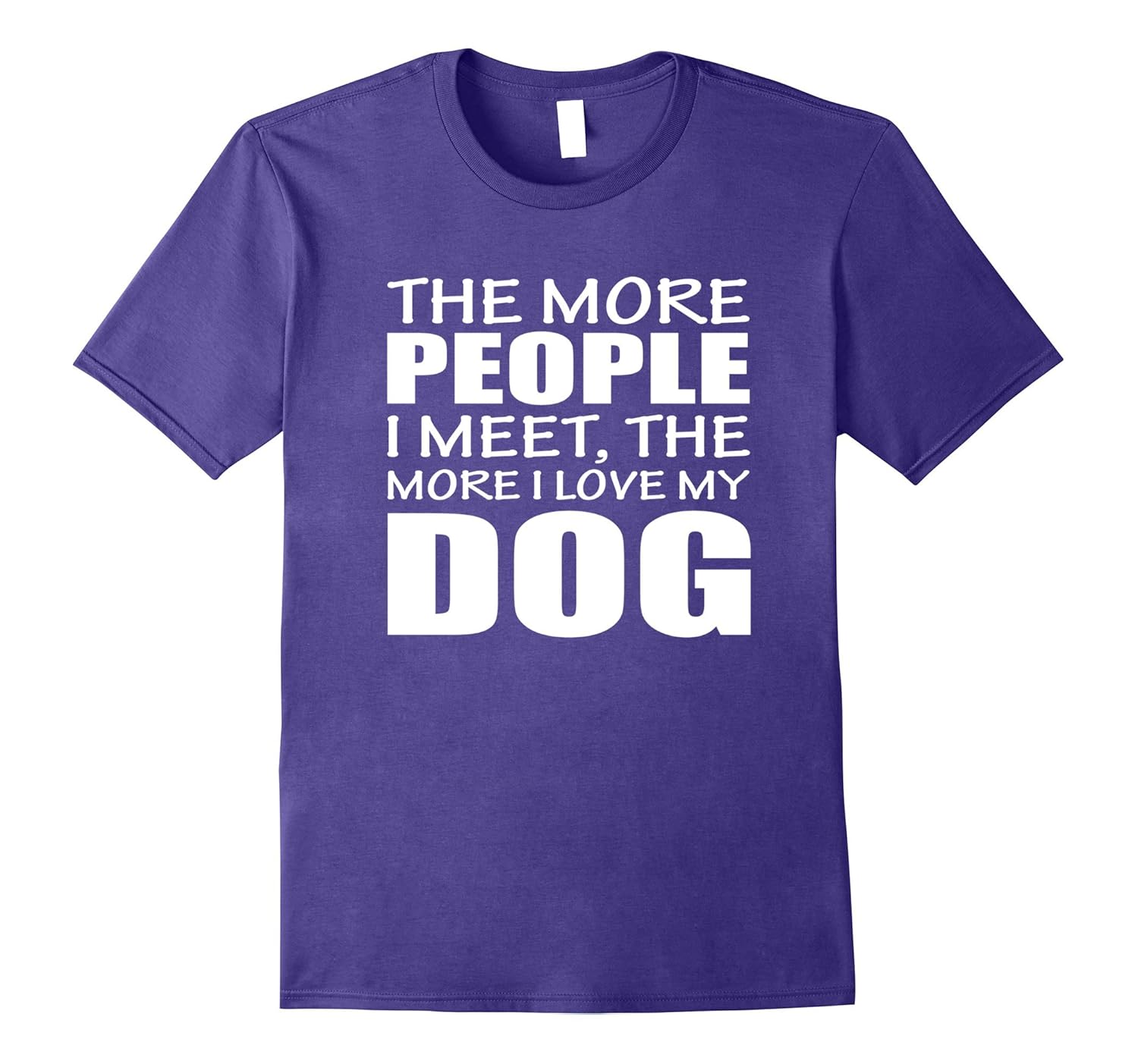 The More People I Meet White The More I Love My Dog Shirt-ANZ