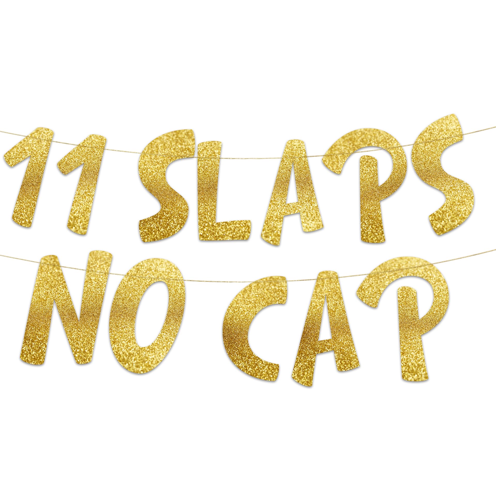 Photo 1 of 11 Slaps No Cap Gold Glitter Banner - 11th Birthday Party Supplies, Ideas, Gifts and Decorations