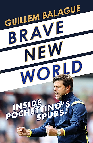 Download Brave New World: Inside Pochettino's Spurs (English Edition) PDF