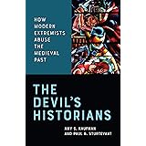 The Devil's Historians: How Modern Extremists Abuse the Medieval Past