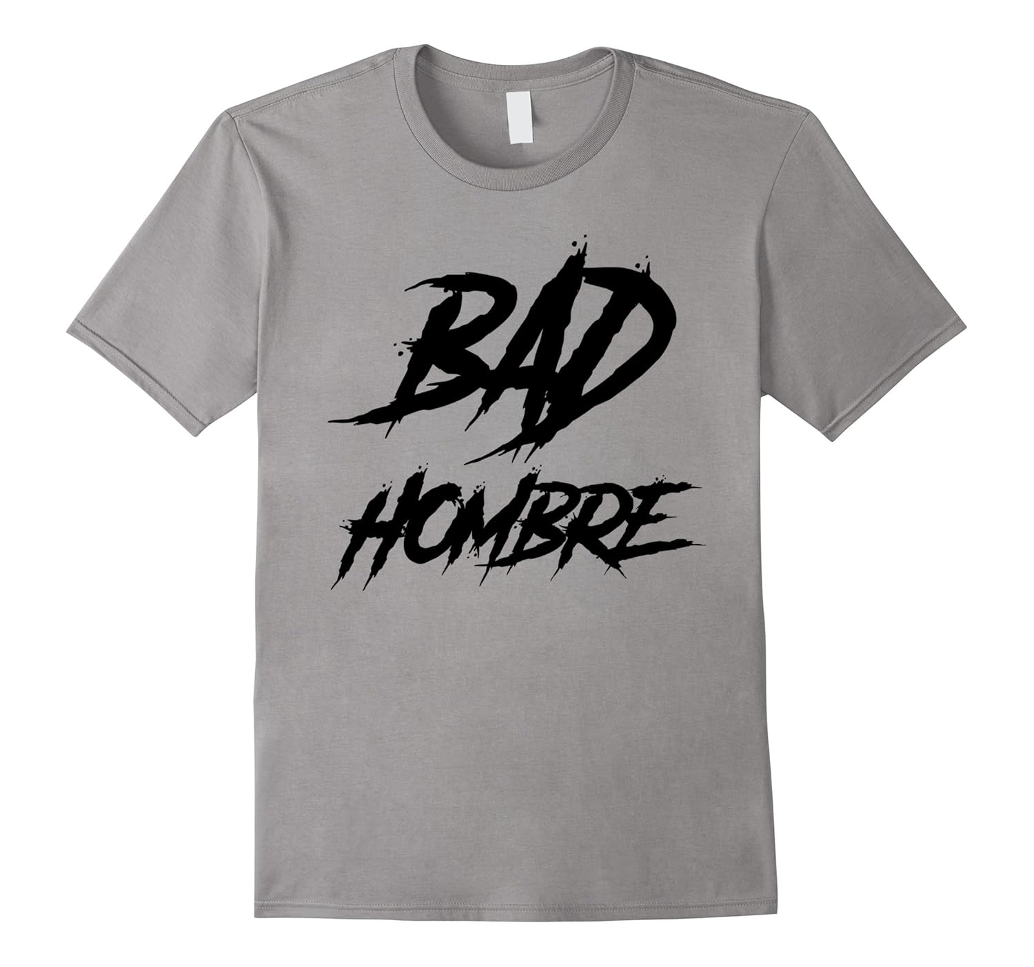 Bad Hombre T-shirt funny Tee-Rose