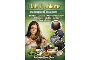 HAIR PROBLEMS & HOMEOPATHIC TREATMENT: Hair Fall • Dandruff • Alopecia • Premature Greying Scalp Psoriasis • Oily Hair • Dry 