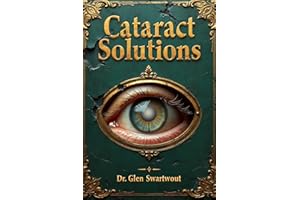 Cataract Solutions: Prevention & Reversal Via Accelerated Self-Healing (Natural Eye Care)