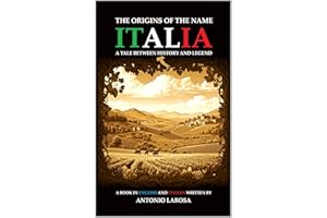 The Origins of the Name Italia: A Tale Between History and Legend (Italian Edition)