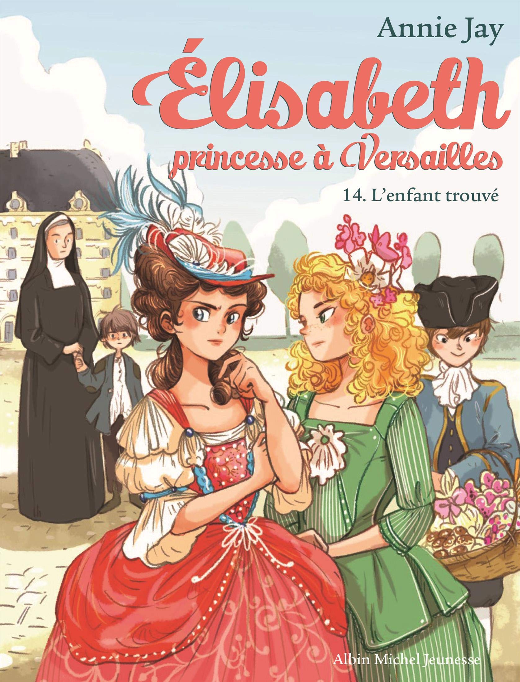 Elisabeth T 14 L Enfant Trouve Elisabeth Princesse A Versailles Tome 14 Jay Annie Delrieu Ariane Livres Amazon Fr