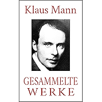 Klaus Mann - Gesammelte Werke (Neuausgabe 2020): Romane. Erzählungen. Autobiographien. (German Edition) book cover Klaus Mann - Gesammelte Werke (Neuausgabe 2020): Romane. Erzählungen. Autobiographien. (German Edition) book cover