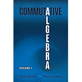 Commutative Algebra: Volume I (Dover Books on Mathematics)