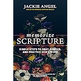 Memorize Scripture: Simple Steps to Pray, Ponder, and Practice God's Word
